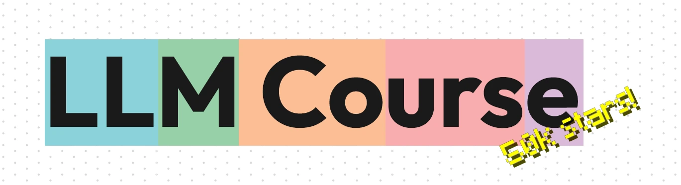 LLM Course:LLMs课程集合,包括路线图和Colab笔记本 LLM Course