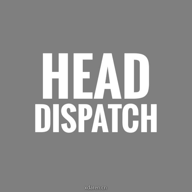 Head Dispatch